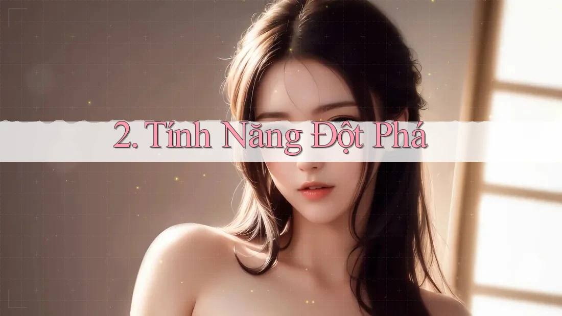 2. Tính Năng Đột Phá
