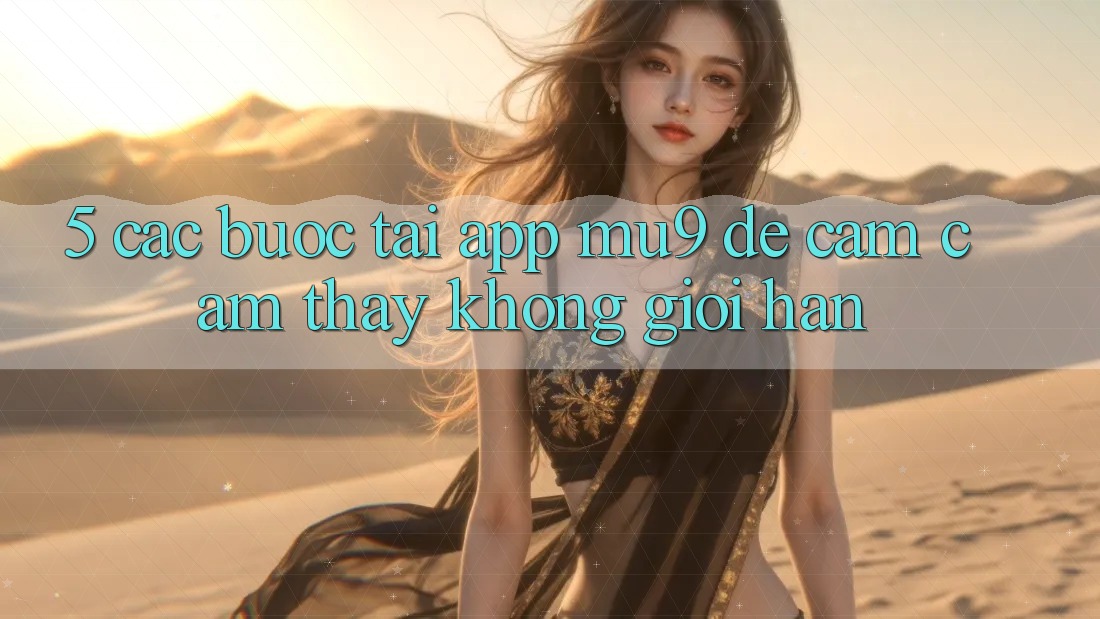 5. Các bước Tải App mu9 Để Cảm cảm thấy Không Giới Hạn