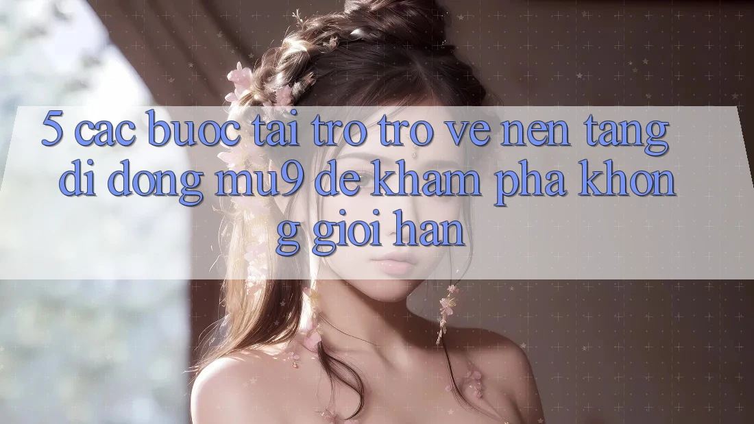 5. Các bước Tải trở trở về Nền tảng di động mu9 Để Khám phá Không Giới Hạn