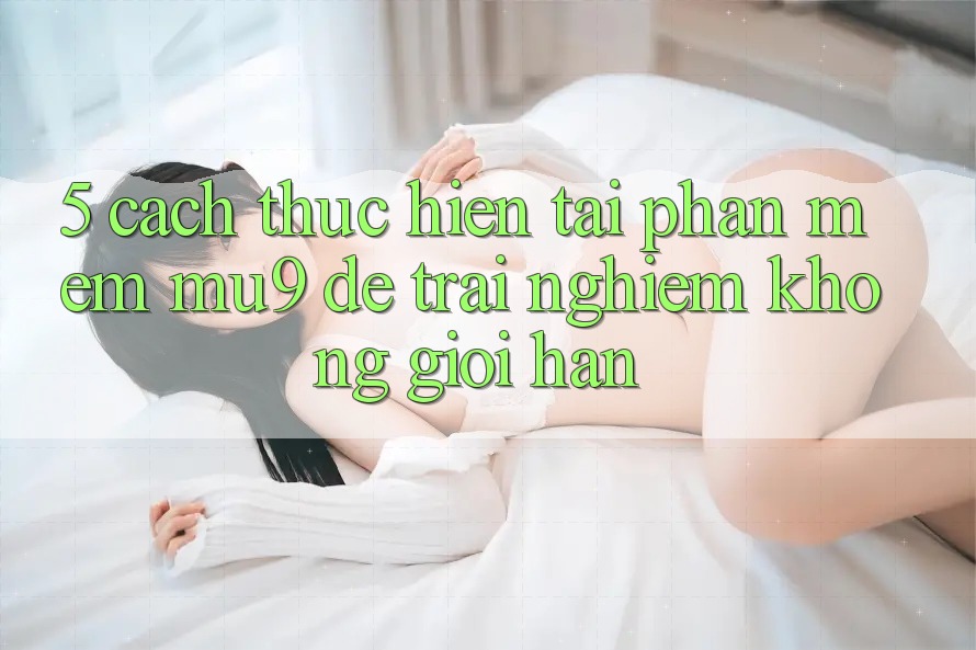 5. Cách thực hiện Tải Phần mềm mu9 Để Trải Nghiệm Không Giới Hạn