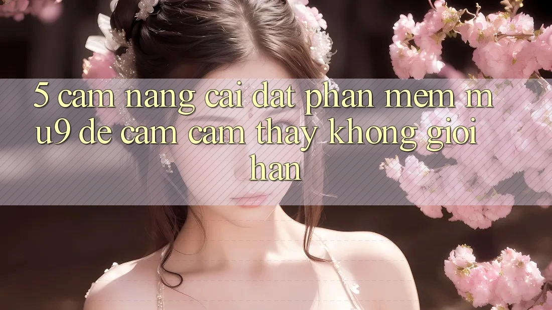 5. Cẩm nang Cài đặt Phần mềm mu9 Để Cảm cảm thấy Không Giới Hạn