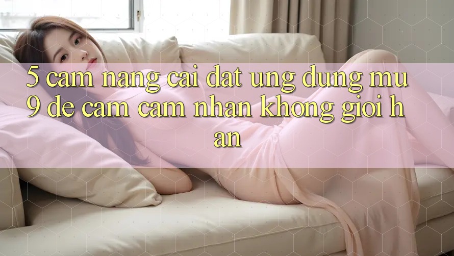 5. Cẩm nang Cài đặt Ứng dụng mu9 Để Cảm cảm nhận Không Giới Hạn