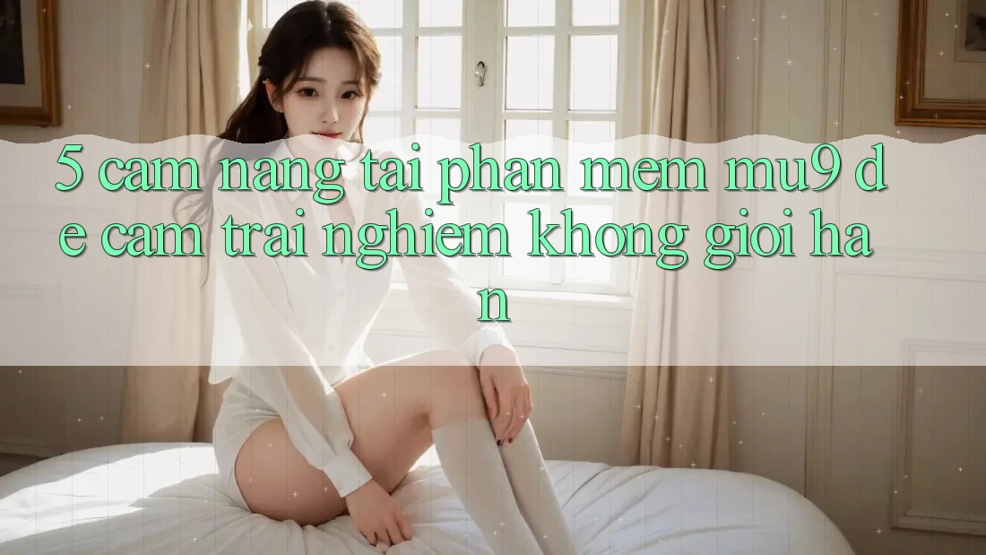 5. Cẩm nang Tải Phần mềm mu9 Để Cảm trải nghiệm Không Giới Hạn