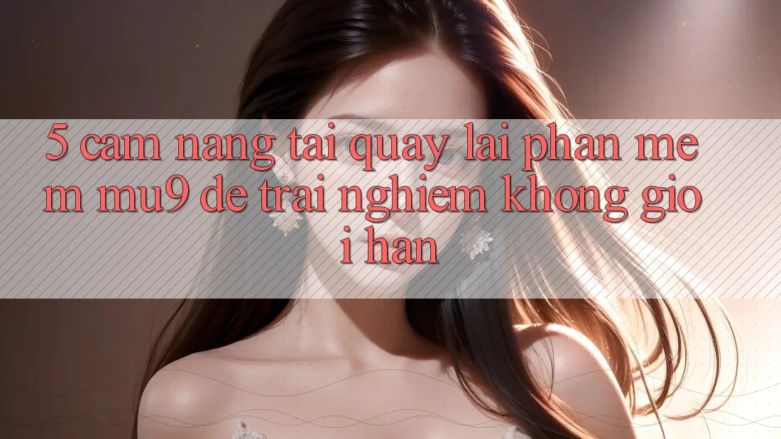 5. Cẩm nang Tải quay lại Phần mềm mu9 Để Trải Nghiệm Không Giới Hạn