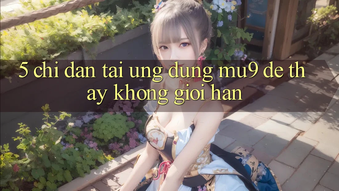 5. Chỉ dẫn Tải Ứng dụng mu9 Để Thấy Không Giới Hạn