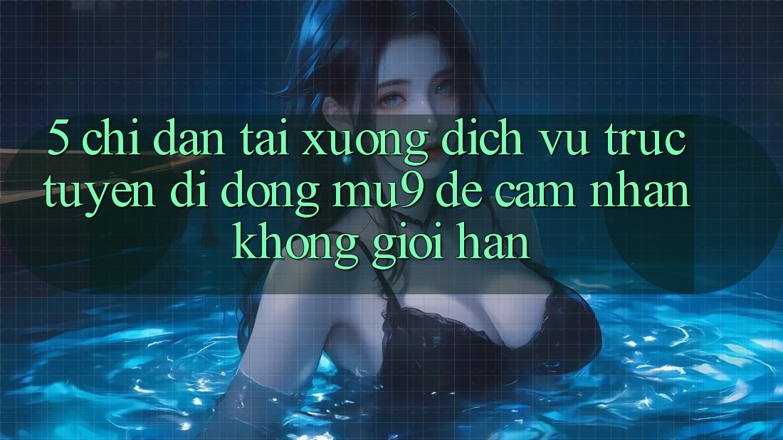 5. Chỉ dẫn Tải xuống Dịch vụ trực tuyến di động mu9 Để Cảm nhận Không Giới Hạn