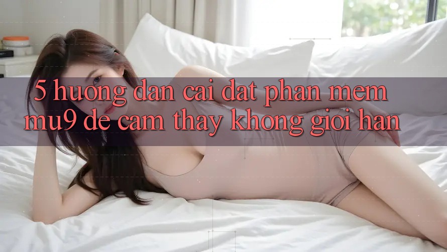 5. Hướng dẫn Cài đặt Phần mềm mu9 Để Cảm thấy Không Giới Hạn