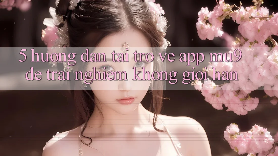 5. Hướng Dẫn Tải trở về App mu9 Để Trải Nghiệm Không Giới Hạn