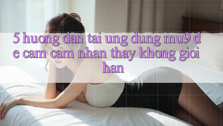 5. Hướng Dẫn Tải Ứng dụng mu9 Để Cảm cảm nhận thấy Không Giới Hạn