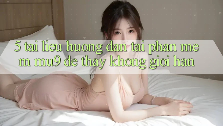 5. Tài liệu hướng dẫn Tải Phần mềm mu9 Để Thấy Không Giới Hạn