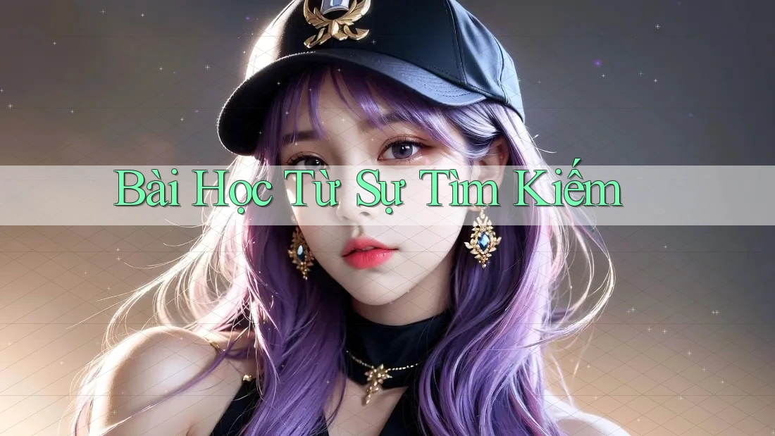 Bài Học Từ Sự Tìm Kiếm Bài Học Từ Sự Tìm Kiếm