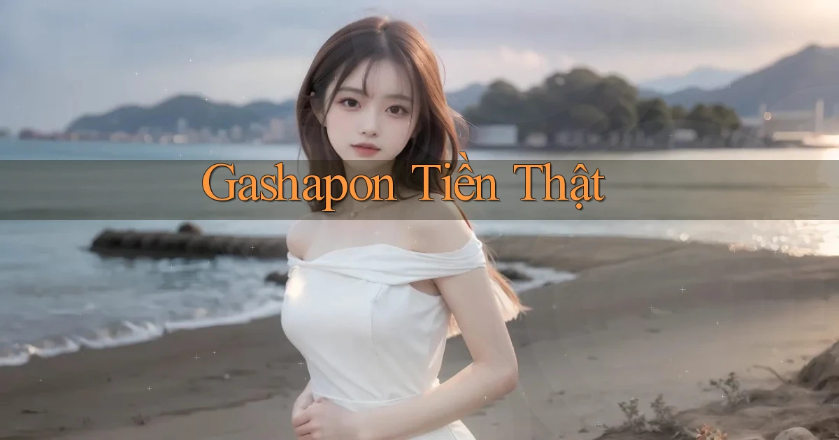 Gashapon Tiền thật