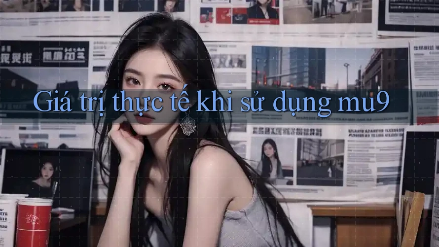 Giá trị thực tế khi sử dụng mu9