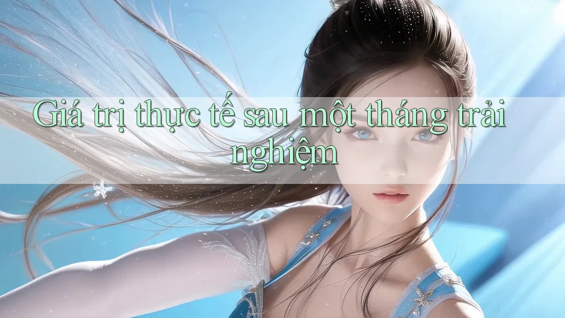 Giá trị thực tế sau một tháng trải nghiệm Giá trị thực tế sau một tháng trải nghiệm