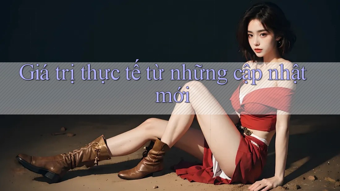 Giá trị thực tế từ những cập nhật mới