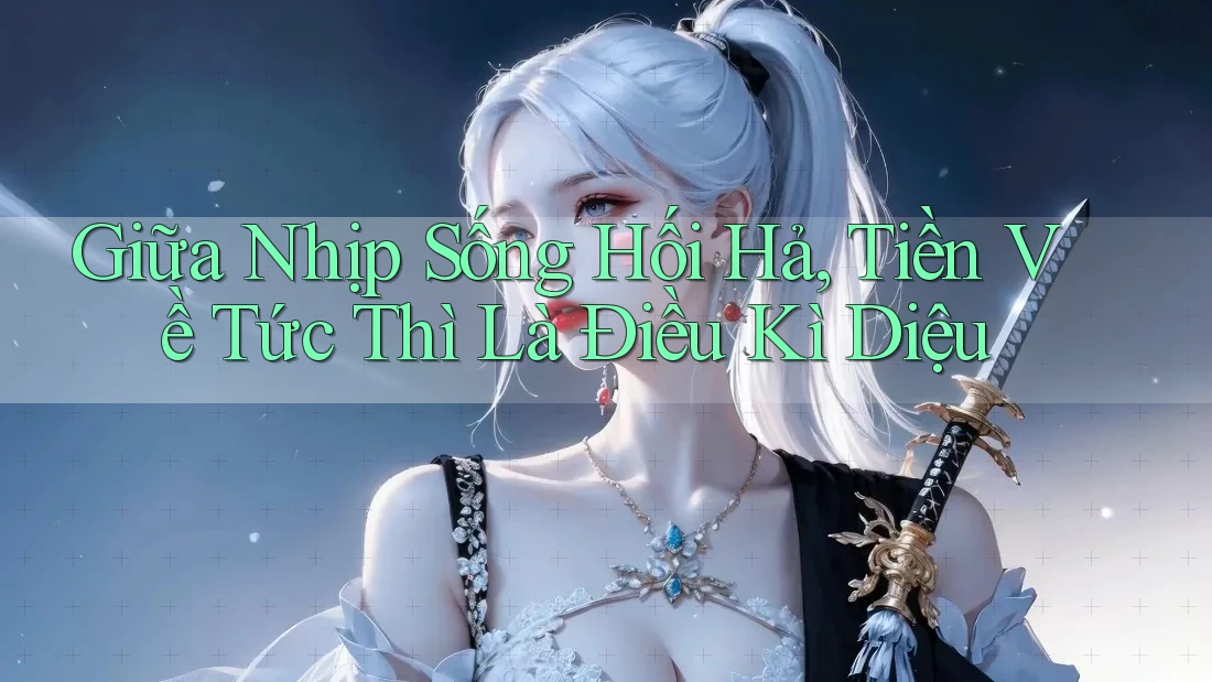 Giữa Nhịp Sống Hối Hả, Tiền Về Tức Thì Là Điều Kì Diệu