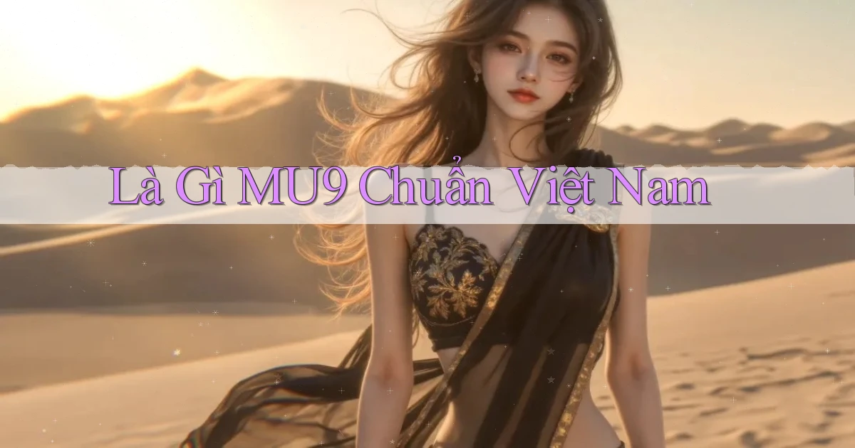 là gì mu9 chuẩn việt nam