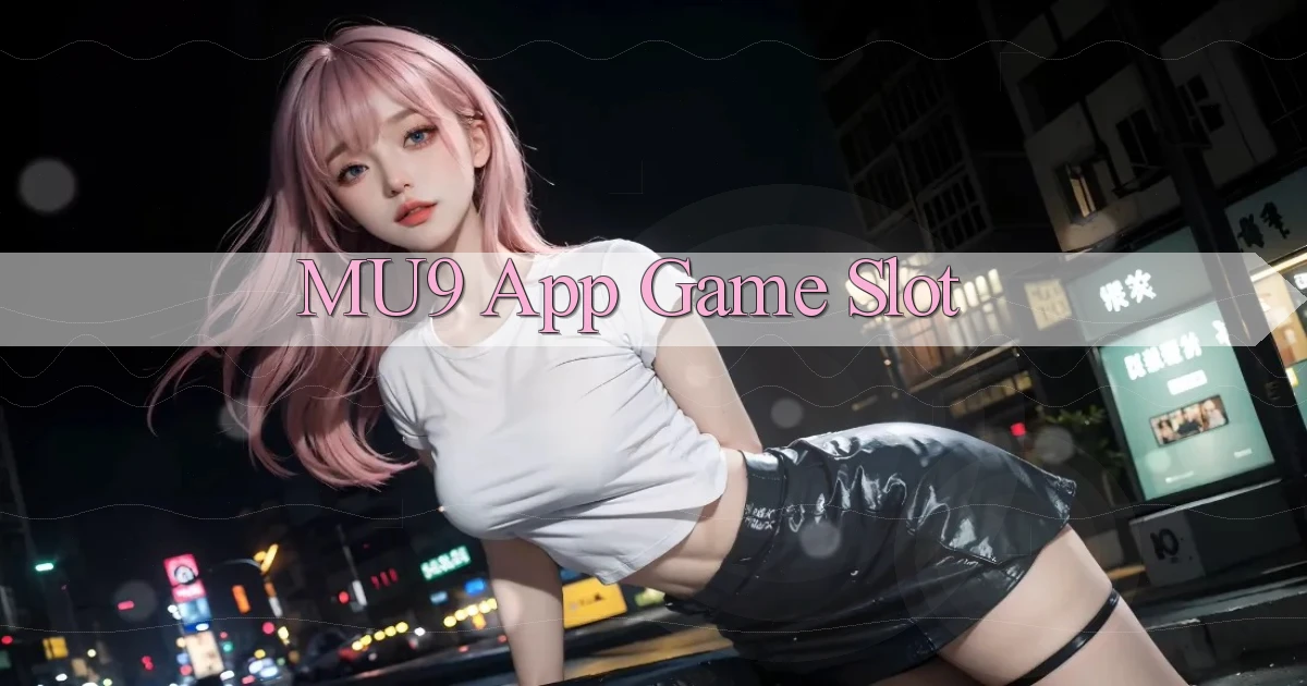mu9 app game slot
