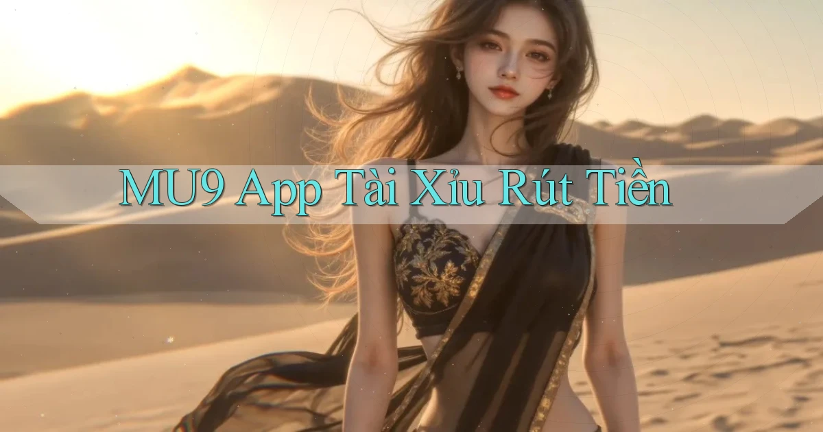mu9 app tài xỉu rút tiền