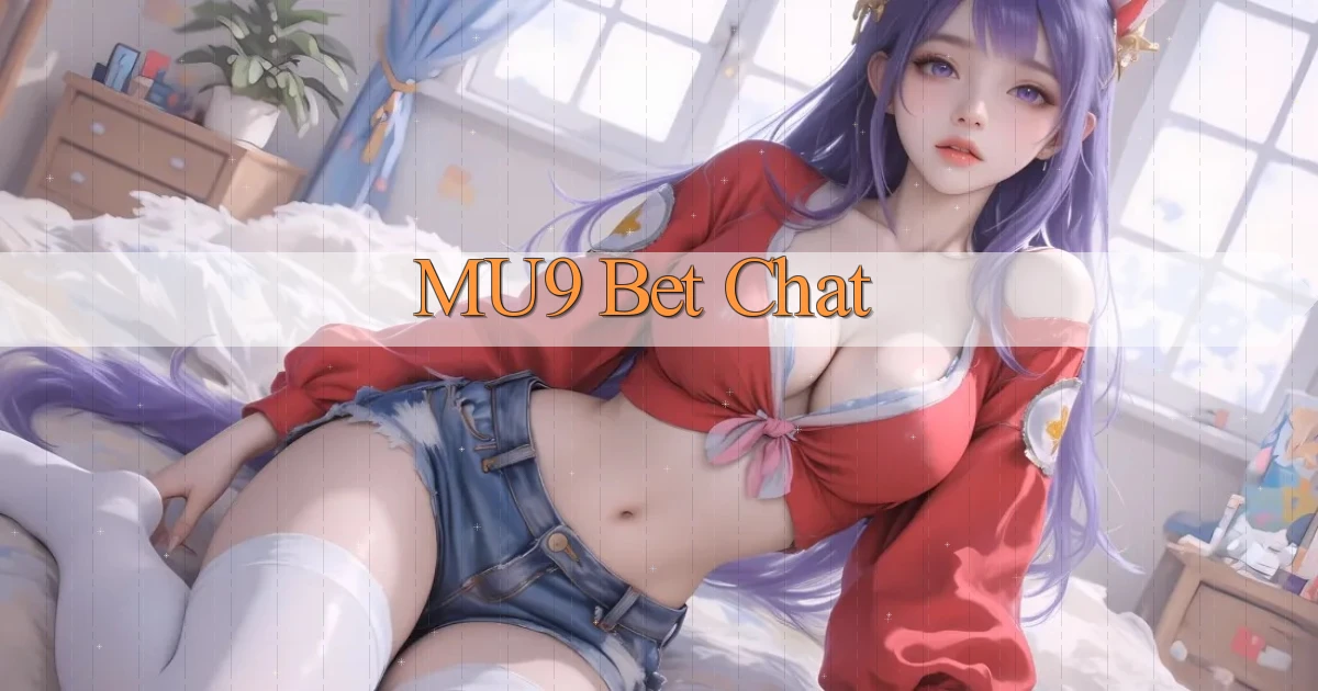 mu9 bet chat