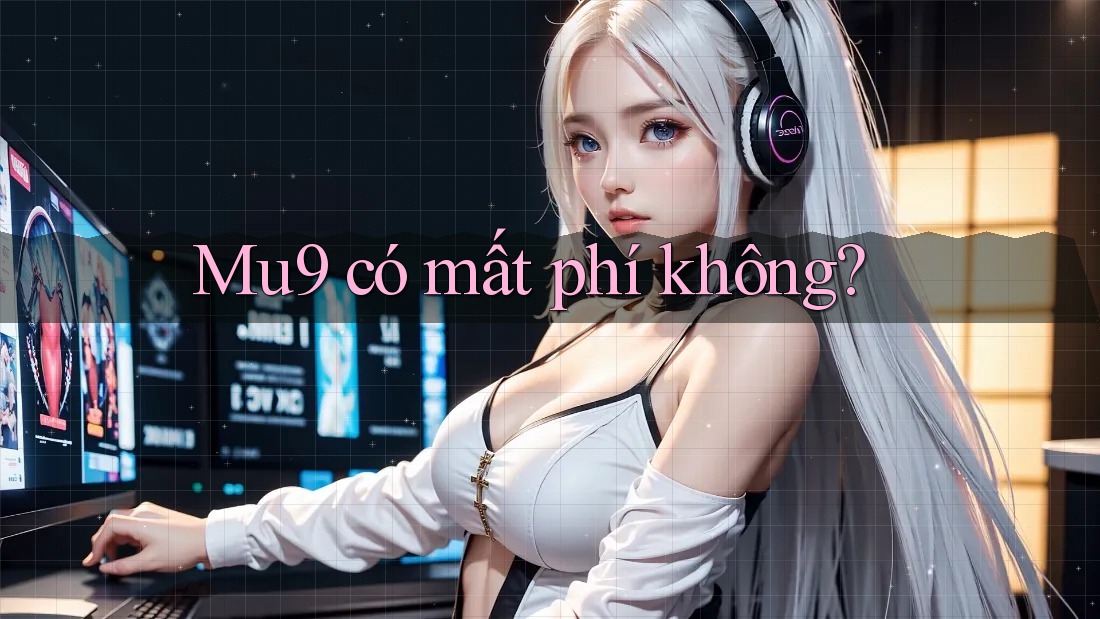 Mu9 có mất phí không?