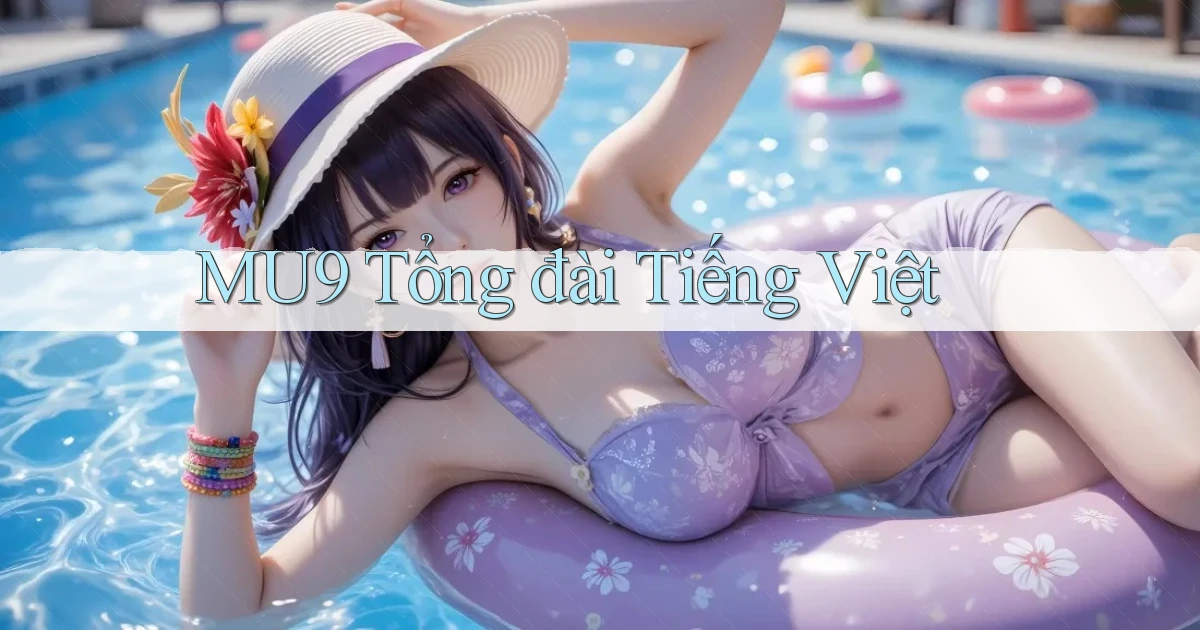 mu9 tổng đài tiếng việt
