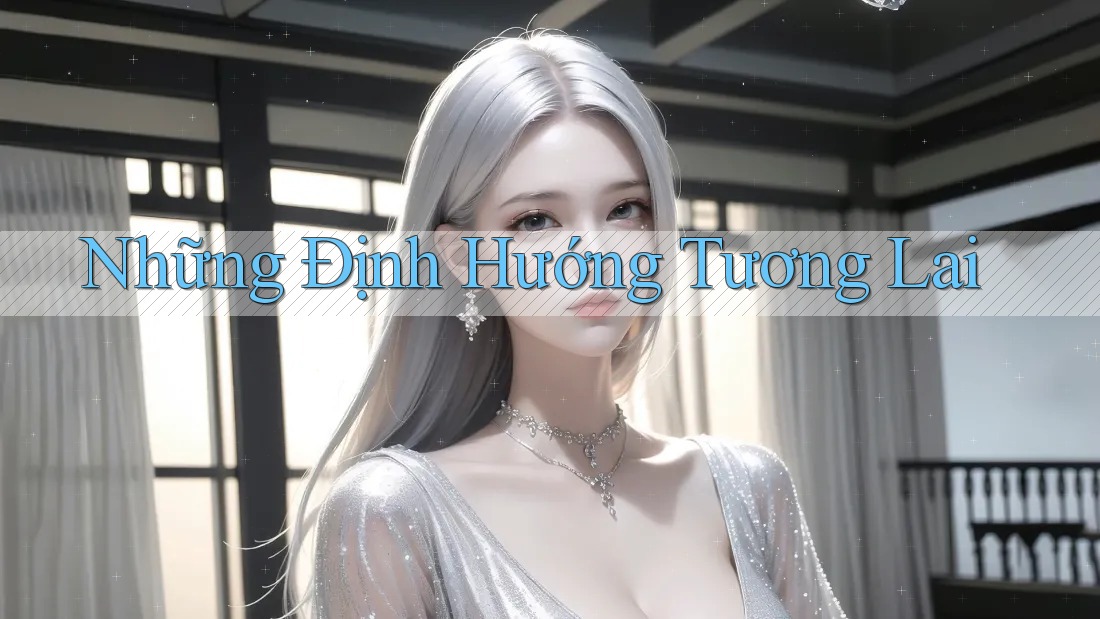 Những Định Hướng Tương Lai