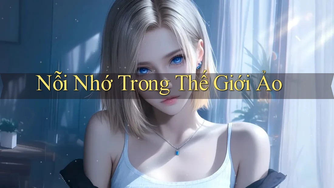 Nỗi Nhớ Trong Thế Giới Ảo
