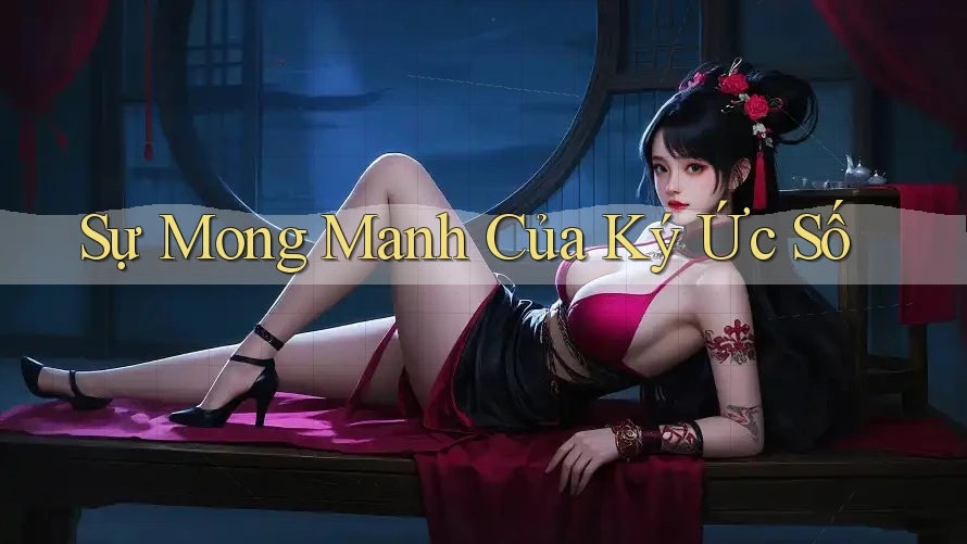 Sự Mong Manh Của Ký Ức Số