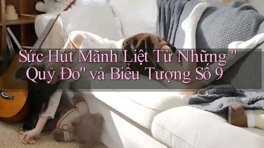 Sức Hút Mãnh Liệt Từ Những “Quỷ Đỏ” và Biểu Tượng Số 9