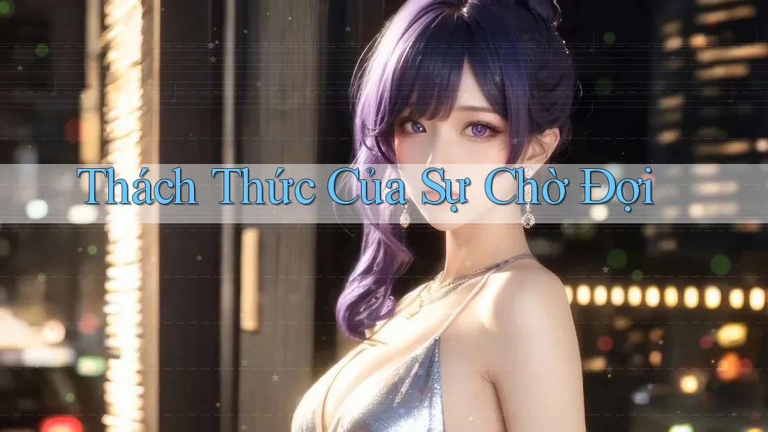 Thách Thức Của Sự Chờ Đợi